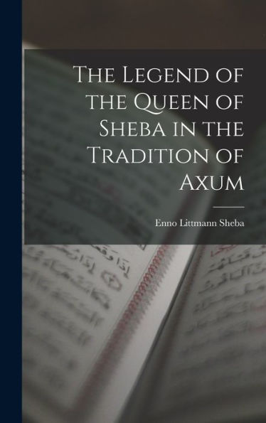 The Legend Of The Queen Of Sheba In The Tradition Of Axum