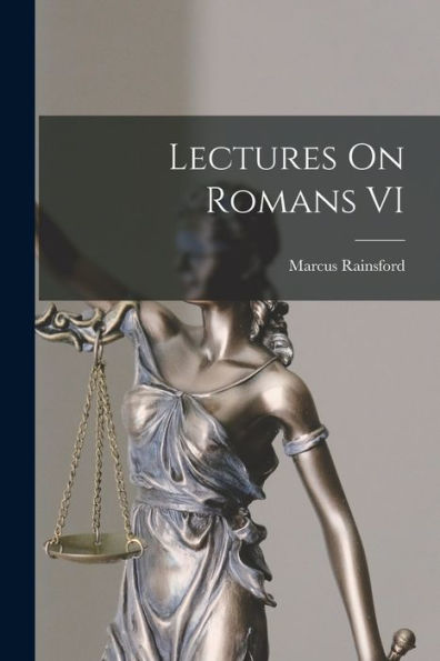 Lectures On Romans Vi