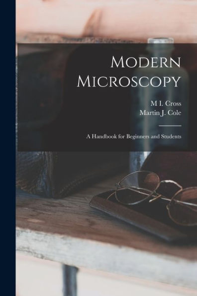 Modern Microscopy: A Handbook For Beginners And Students