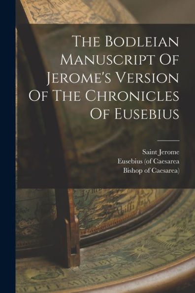 The Bodleian Manuscript Of Jerome'S Version Of The Chronicles Of Eusebius