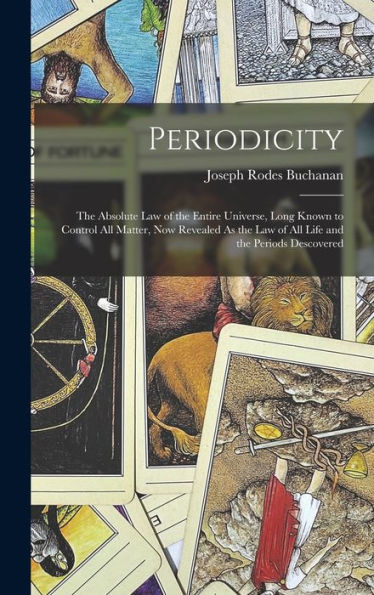 Periodicity: The Absolute Law Of The Entire Universe, Long Known To Control All Matter, Now Revealed As The Law Of All Life And The Periods Descovered