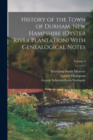 History Of The Town Of Durham, New Hampshire (Oyster River Plantation) With Genealogical Notes; Volume 2