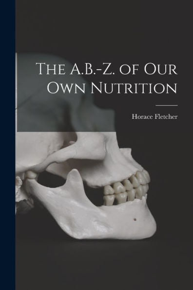 The A.B.-Z. Of Our Own Nutrition
