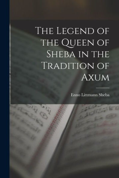 The Legend Of The Queen Of Sheba In The Tradition Of Axum