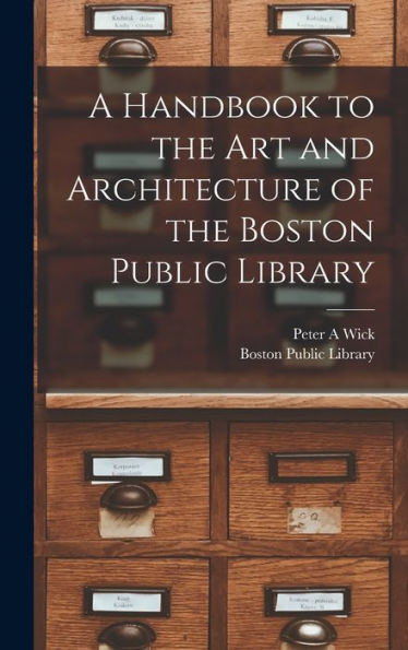 A Handbook To The Art And Architecture Of The Boston Public Library