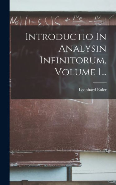 Introductio In Analysin Infinitorum, Volume 1... (Latin Edition)