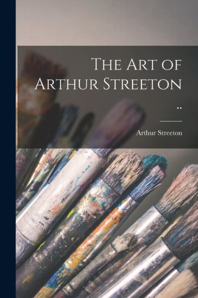 The Art Of Arthur Streeton ..