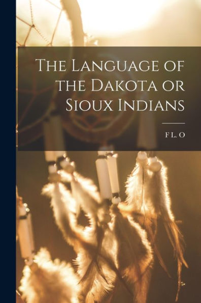 The Language Of The Dakota Or Sioux Indians