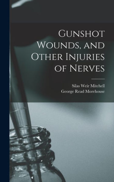 Gunshot Wounds, And Other Injuries Of Nerves