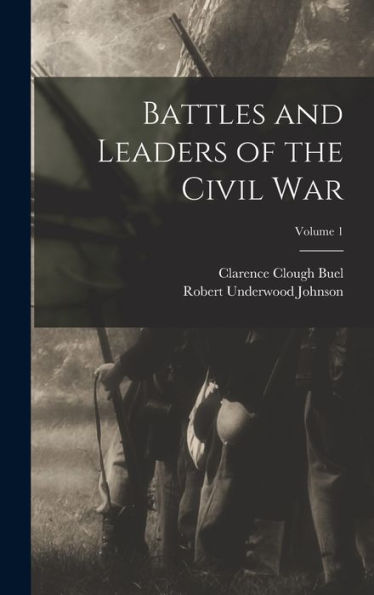 Battles And Leaders Of The Civil War; Volume 1