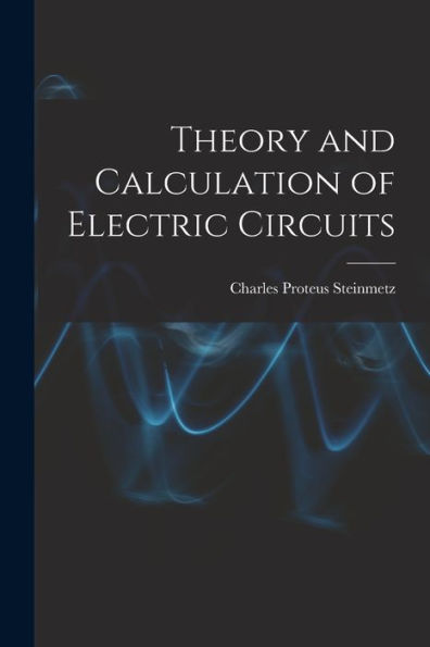 Theory And Calculation Of Electric Circuits
