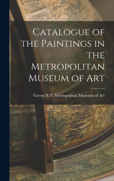 Catalogue Of The Paintings In The Metropolitan Museum Of Art