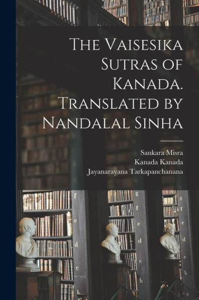 The Vaisesika Sutras Of Kanada. Translated By Nandalal Sinha
