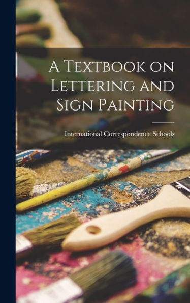 A Textbook On Lettering And Sign Painting