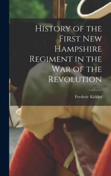 History Of The First New Hampshire Regiment In The War Of The Revolution