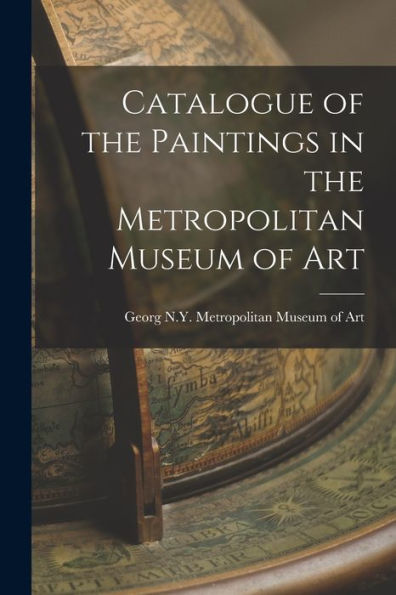 Catalogue Of The Paintings In The Metropolitan Museum Of Art