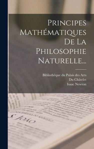 Principes Mathématiques De La Philosophie Naturelle... (French Edition)