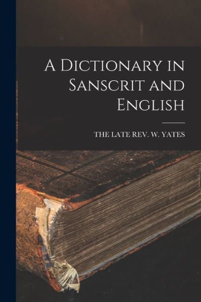 A Dictionary In Sanscrit And English