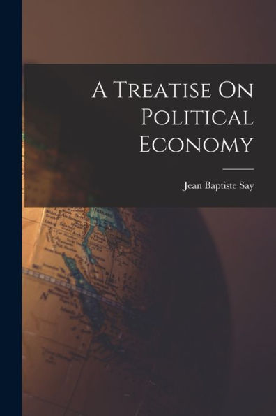 A Treatise On Political Economy