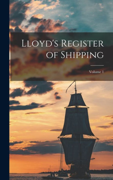 Lloyd'S Register Of Shipping; Volume 1