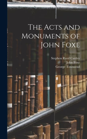 The Acts And Monuments Of John Foxe