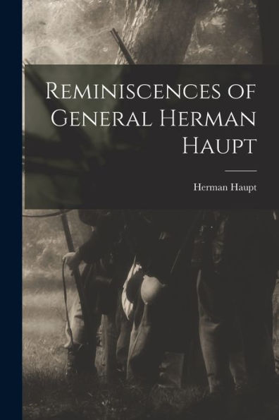 Reminiscences Of General Herman Haupt