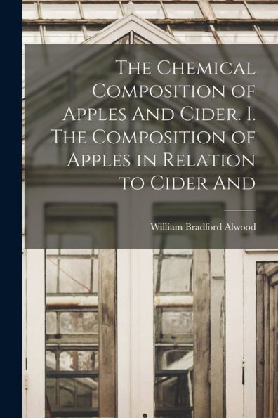 The Chemical Composition Of Apples And Cider. I. The Composition Of Apples In Relation To Cider And