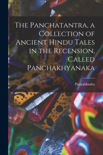 The Panchatantra, A Collection Of Ancient Hindu Tales In The Recension, Called Panchakhyanaka (Sanskrit Edition)