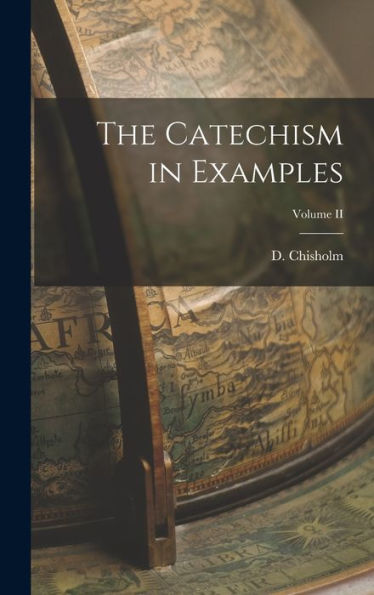 The Catechism In Examples; Volume Ii