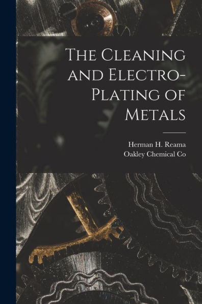 The Cleaning And Electro-Plating Of Metals