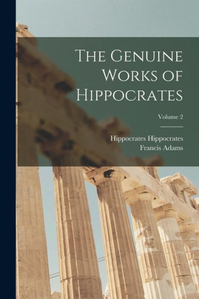 The Genuine Works Of Hippocrates; Volume 2