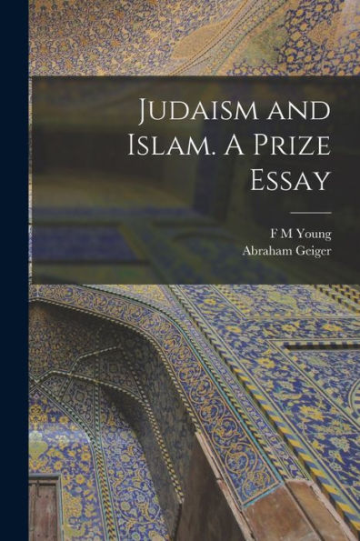 Judaism And Islam. A Prize Essay