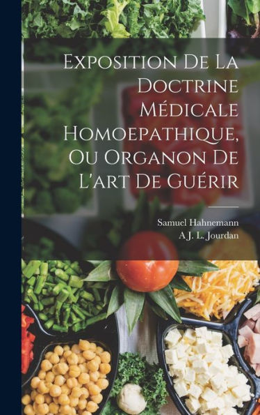 Exposition De La Doctrine Médicale Homoepathique, Ou Organon De L'Art De Guérir (French Edition)