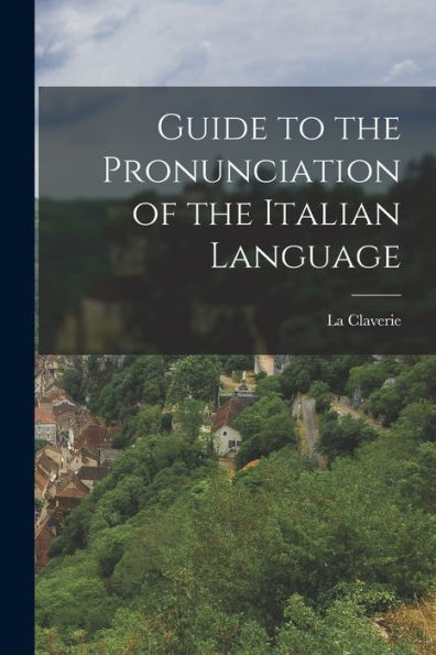 Guide To The Pronunciation Of The Italian Language