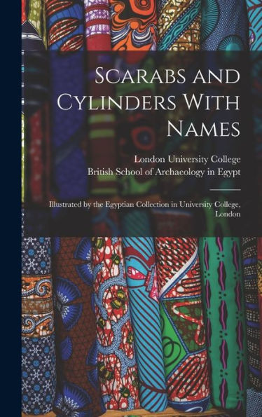 Scarabs And Cylinders With Names: Illustrated By The Egyptian Collection In University College, London