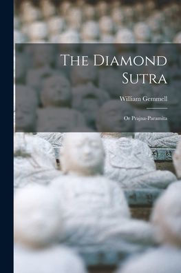 The Diamond Sutra: Or Prajna-Paramita