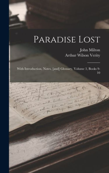 Paradise Lost: With Introduction, Notes, [And] Glossary, Volume 3, Books 9-10
