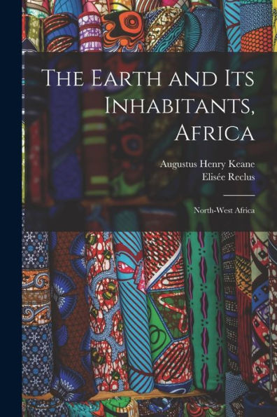 The Earth And Its Inhabitants, Africa: North-West Africa
