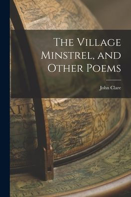 The Village Minstrel, And Other Poems