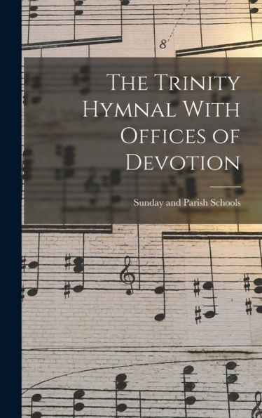 The Trinity Hymnal With Offices Of Devotion