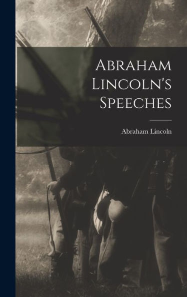 Abraham Lincoln'S Speeches