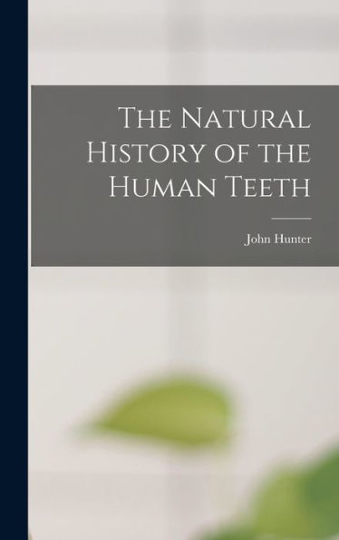 The Natural History Of The Human Teeth