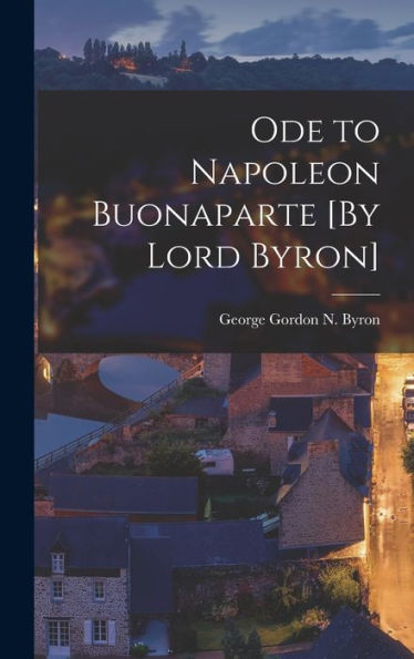 Ode To Napoleon Buonaparte [By Lord Byron]