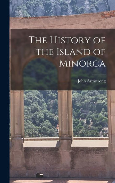 The History Of The Island Of Minorca