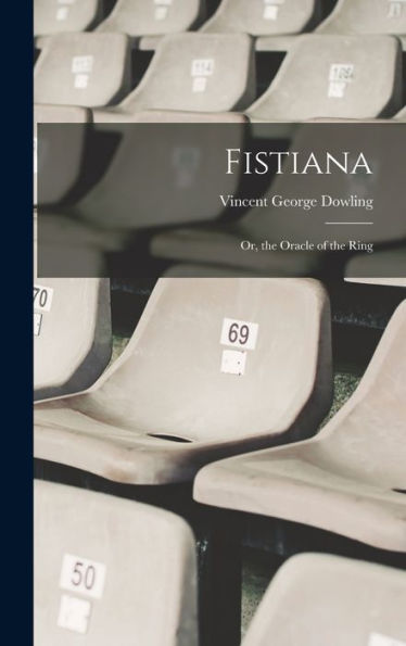 Fistiana: Or, The Oracle Of The Ring