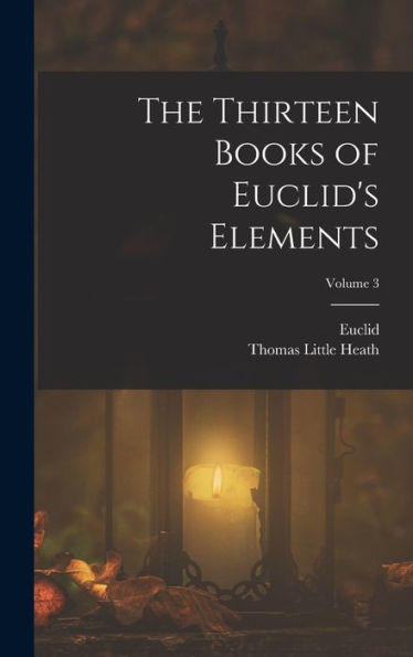The Thirteen Books Of Euclid'S Elements; Volume 3