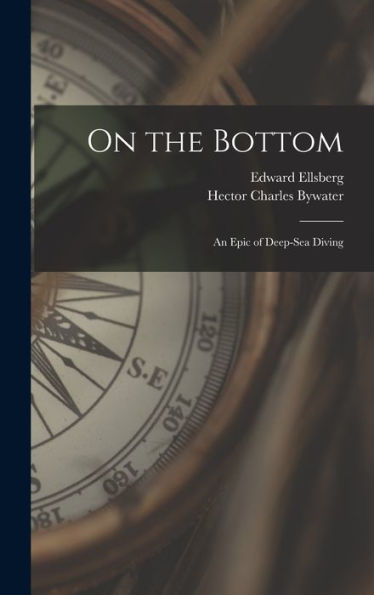 On The Bottom; An Epic Of Deep-Sea Diving