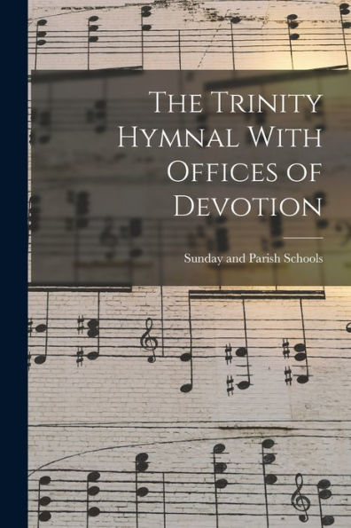 The Trinity Hymnal With Offices Of Devotion