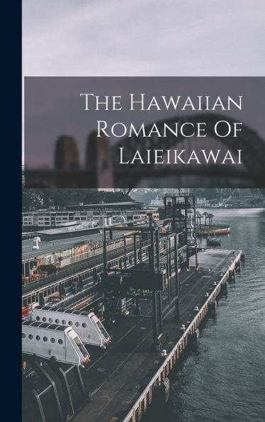 The Hawaiian Romance Of Laieikawai