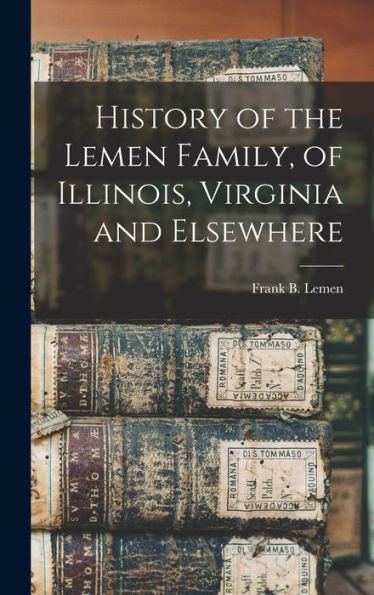 History Of The Lemen Family, Of Illinois, Virginia And Elsewhere